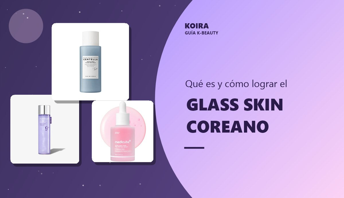 Glass skin: cómo lograr la piel de cristal coreana - KOIRA